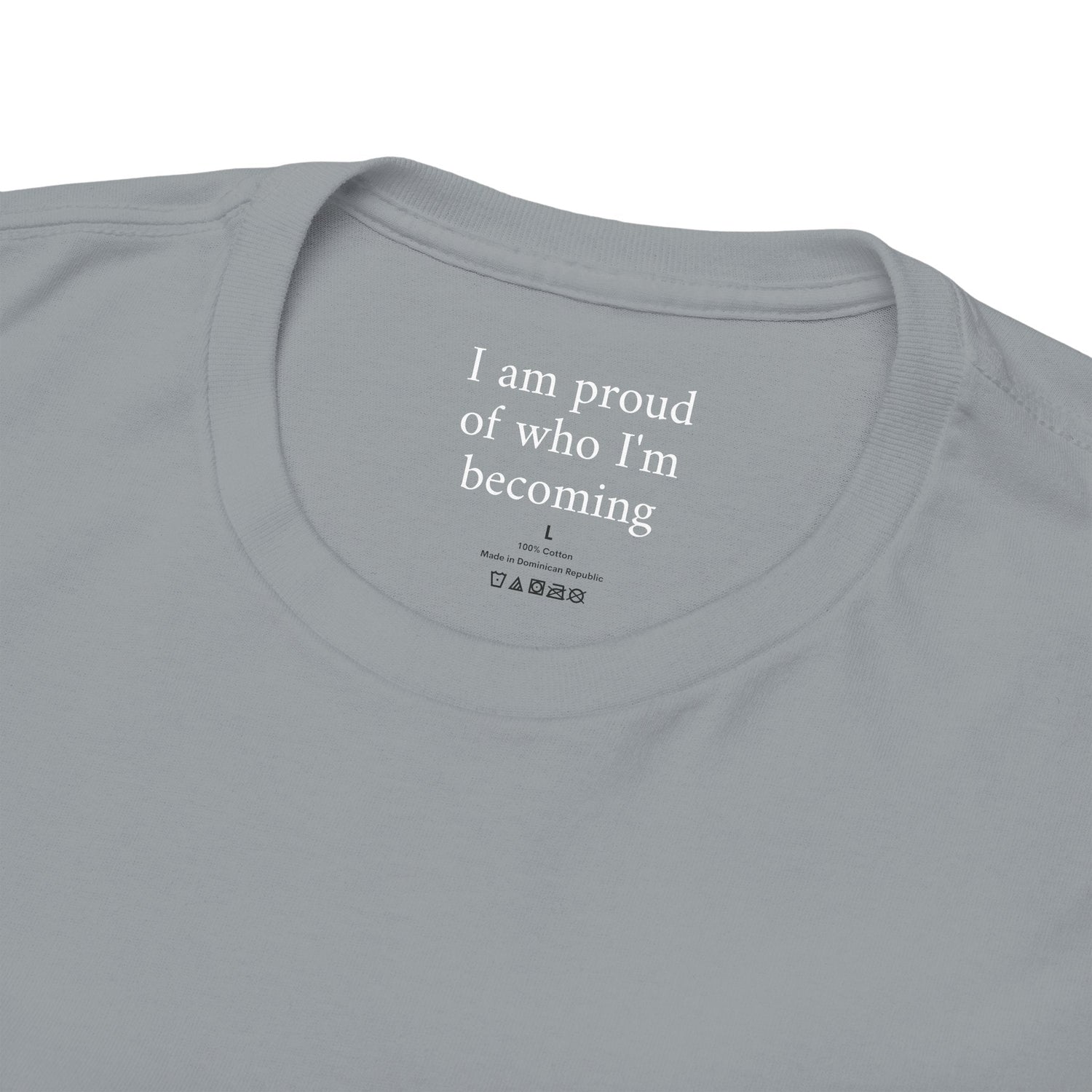 I AM PROUD OF WHO I'M BECOMING