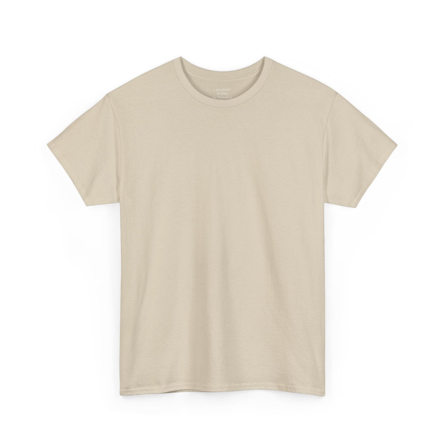 I am proud of who I'm becoming - Solid Color Plain - Tee