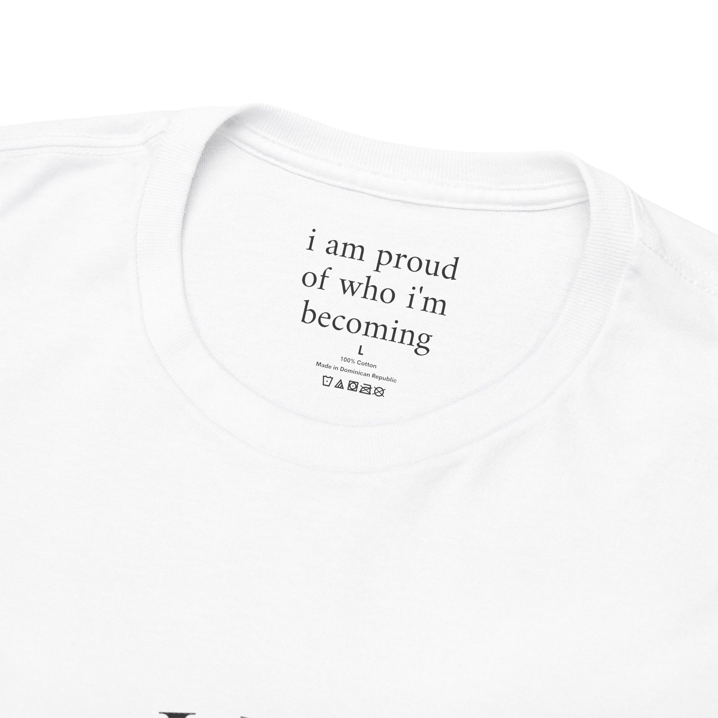 I am proud of who I'm becoming - Front Black Logo