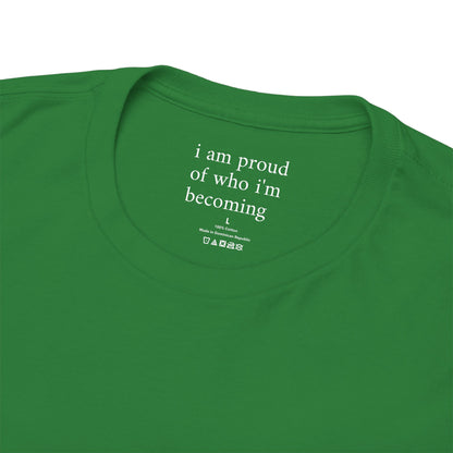 I am proud of who I'm becoming - Front White Logo