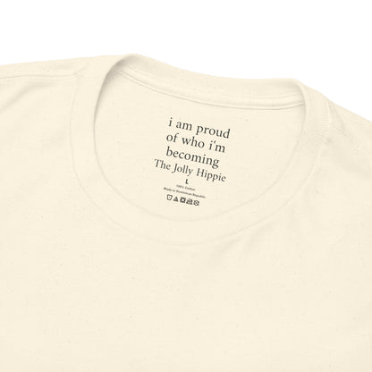 I am proud of who I'm becoming - Plain Light Tee