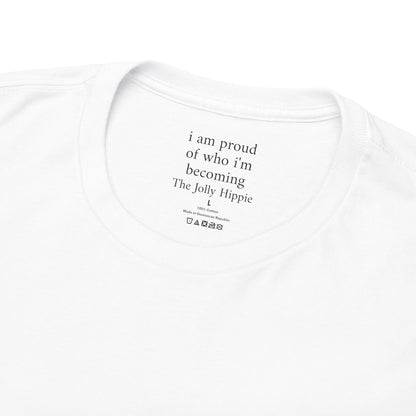 I am proud of who I'm becoming - Plain Light Tee