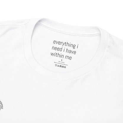 Everything I need I have within me - Front and Back Black Logo
