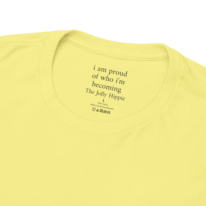 I am proud of who I'm becoming - Plain Light Tee