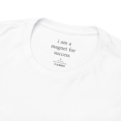 I am a magnet for success - Front and Back Black Logo