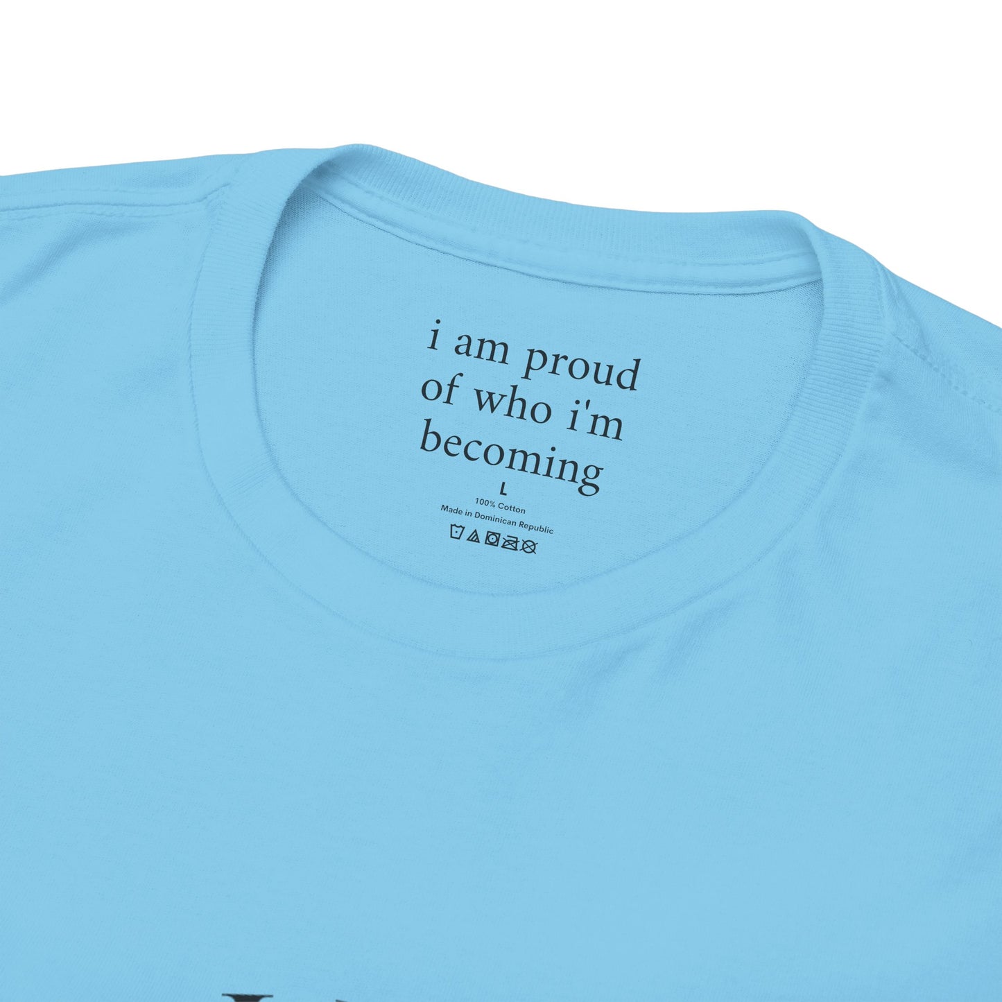 I am proud of who I'm becoming - Front Black Logo