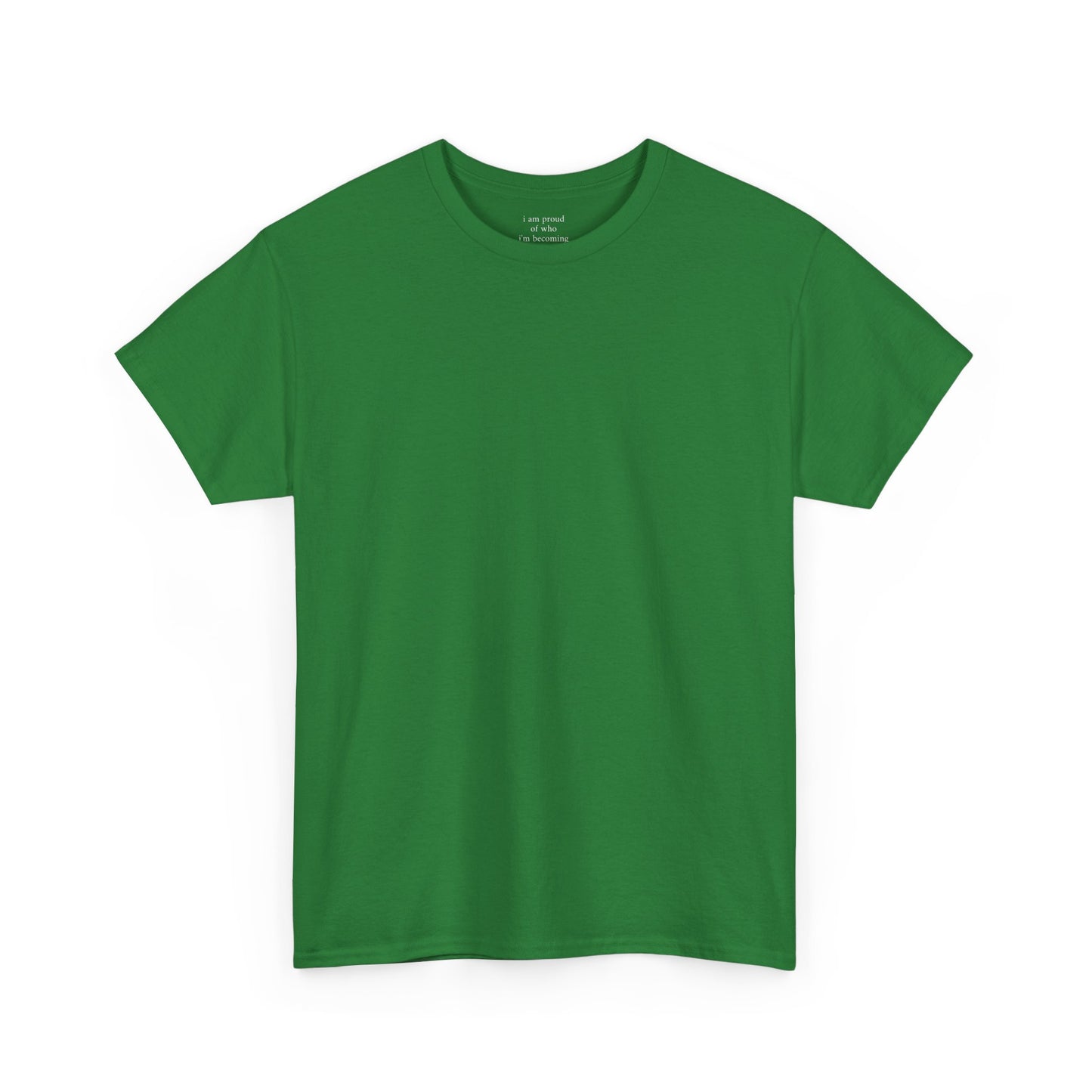 I am proud of who I'm becoming - Solid Color Plain - Tee