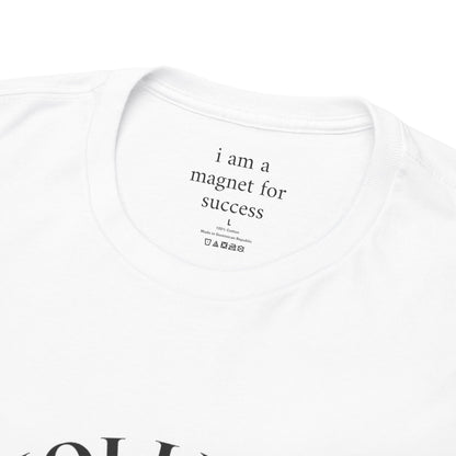 I am a magnet for success - Front Black Logo