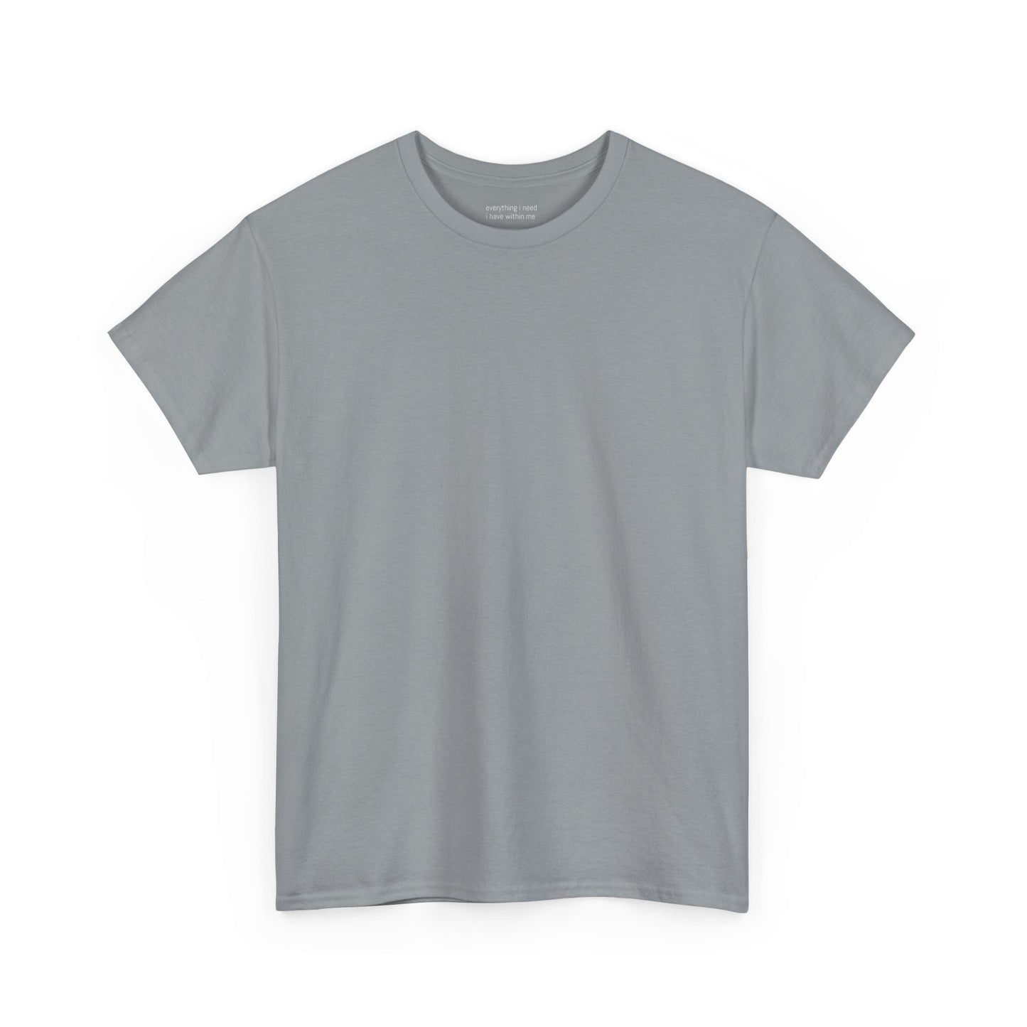 Everything I need I have within me - Solid Color Plain Tee